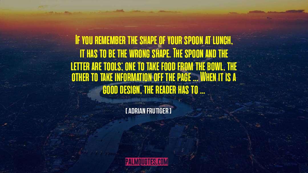 Adrian Frutiger Quotes: If you remember the shape