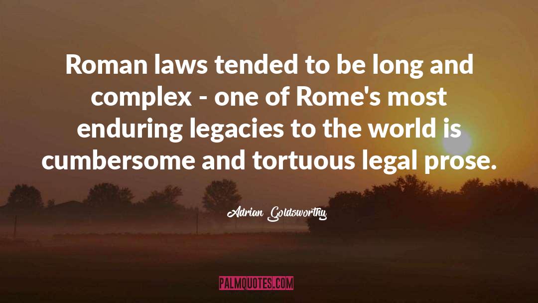 Adrian Goldsworthy Quotes: Roman laws tended to be