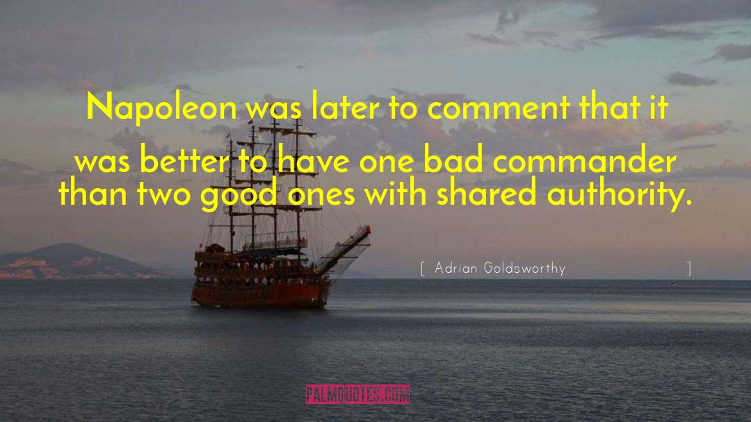 Adrian Goldsworthy Quotes: Napoleon was later to comment