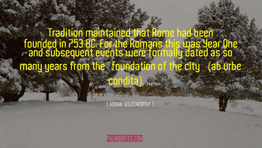 Adrian Goldsworthy Quotes: Tradition maintained that Rome had