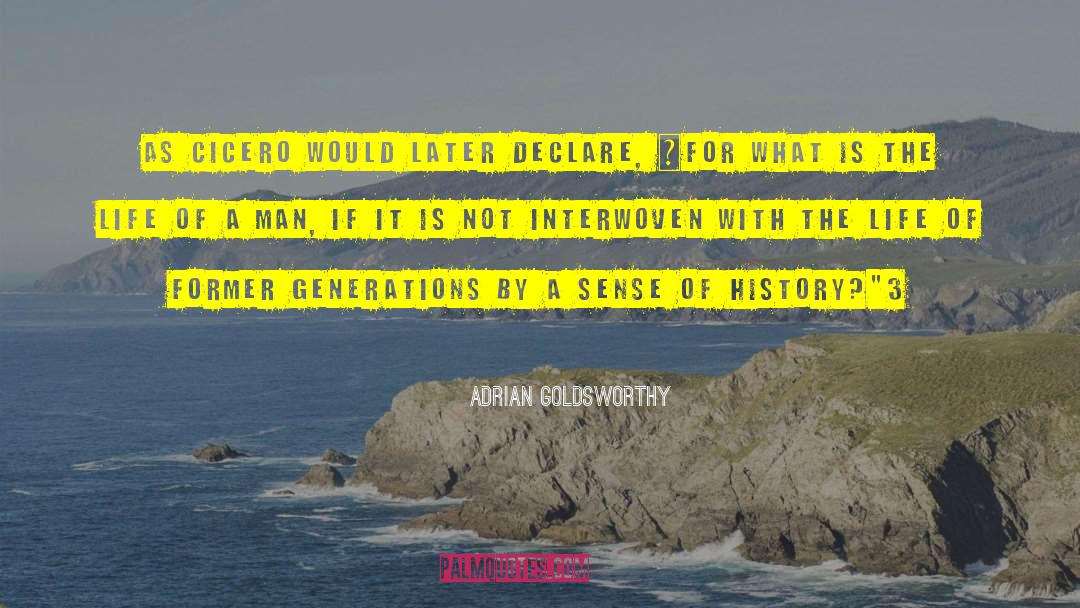 Adrian Goldsworthy Quotes: As Cicero would later declare,