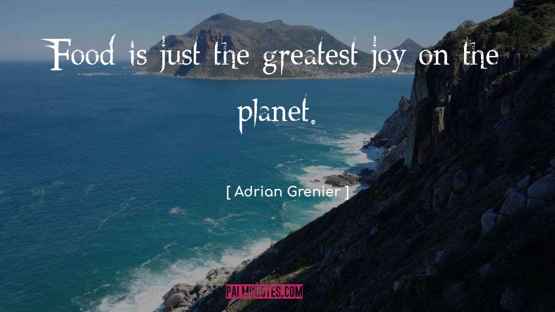 Adrian Grenier Quotes: Food is just the greatest