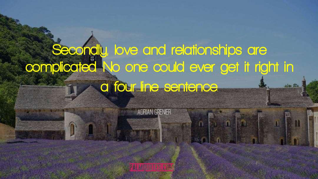 Adrian Grenier Quotes: Secondly, love and relationships are
