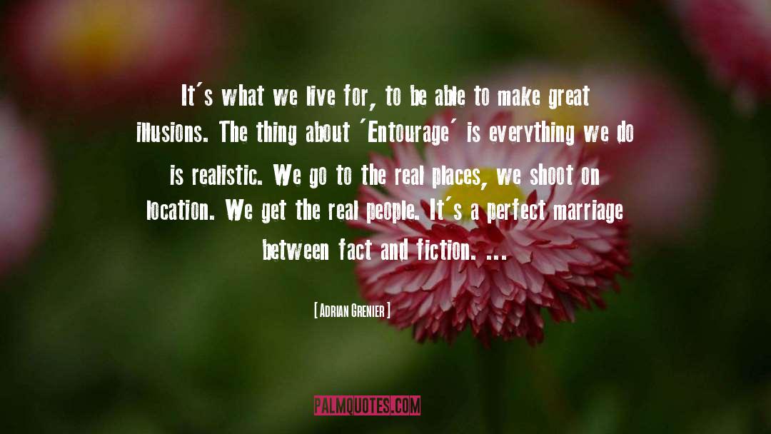 Adrian Grenier Quotes: It's what we live for,