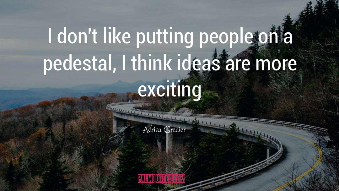 Adrian Grenier Quotes: I don't like putting people