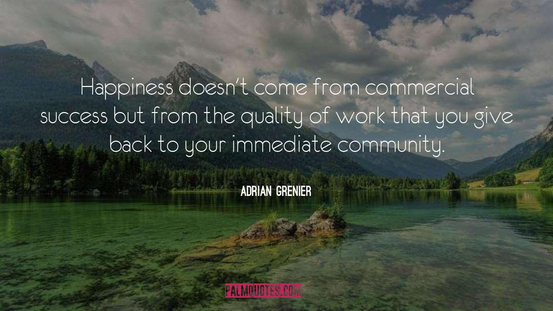 Adrian Grenier Quotes: Happiness doesn't come from commercial