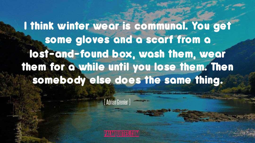 Adrian Grenier Quotes: I think winter wear is