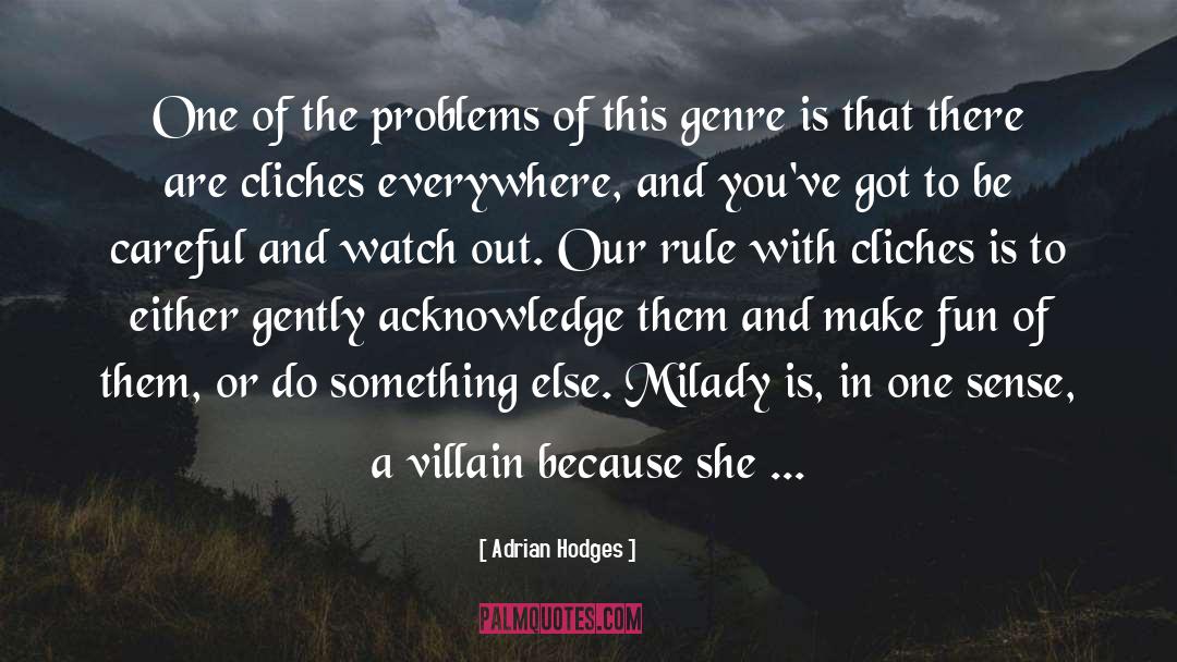 Adrian Hodges Quotes: One of the problems of
