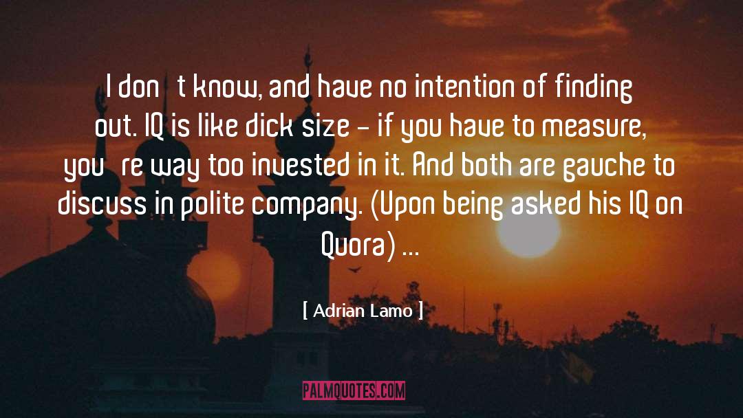 Adrian Lamo Quotes: I don't know, and have