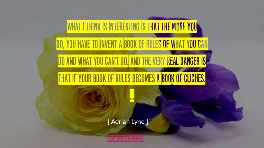 Adrian Lyne Quotes: What I think is interesting