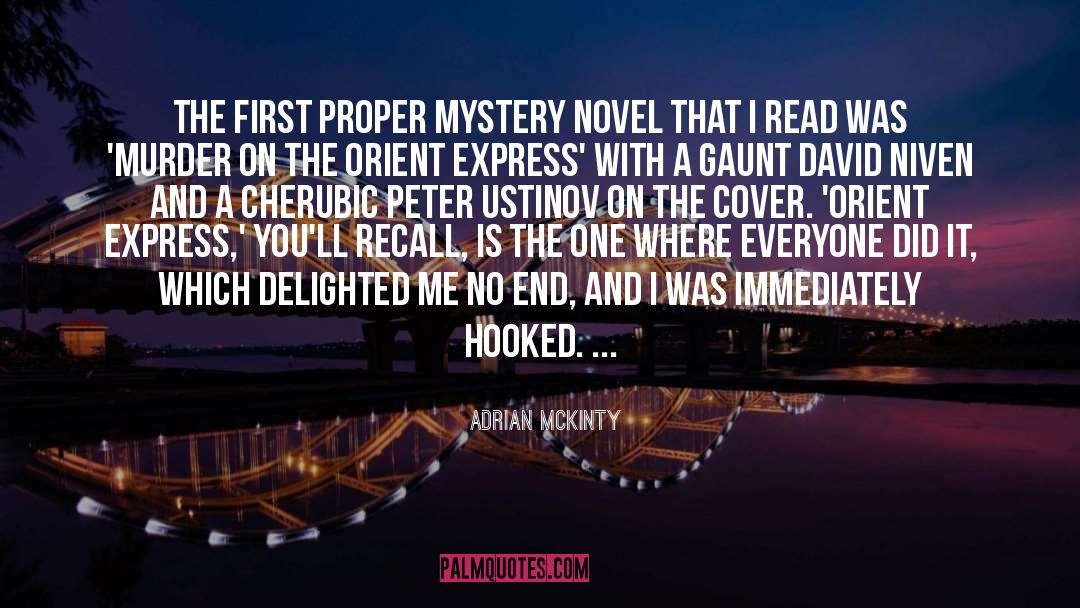 Adrian McKinty Quotes: The first proper mystery novel