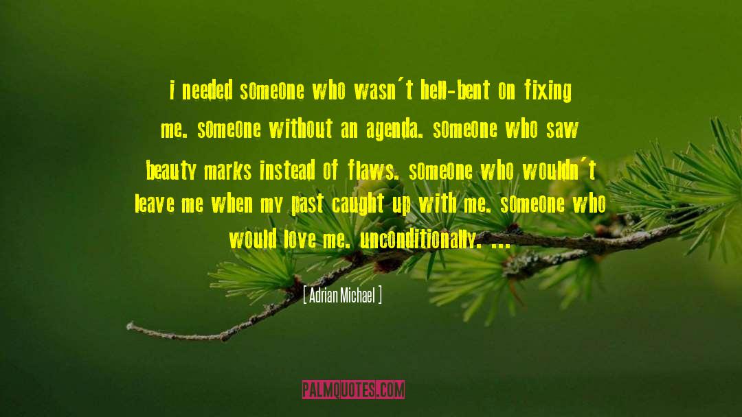 Adrian  Michael Quotes: i needed someone who wasn't