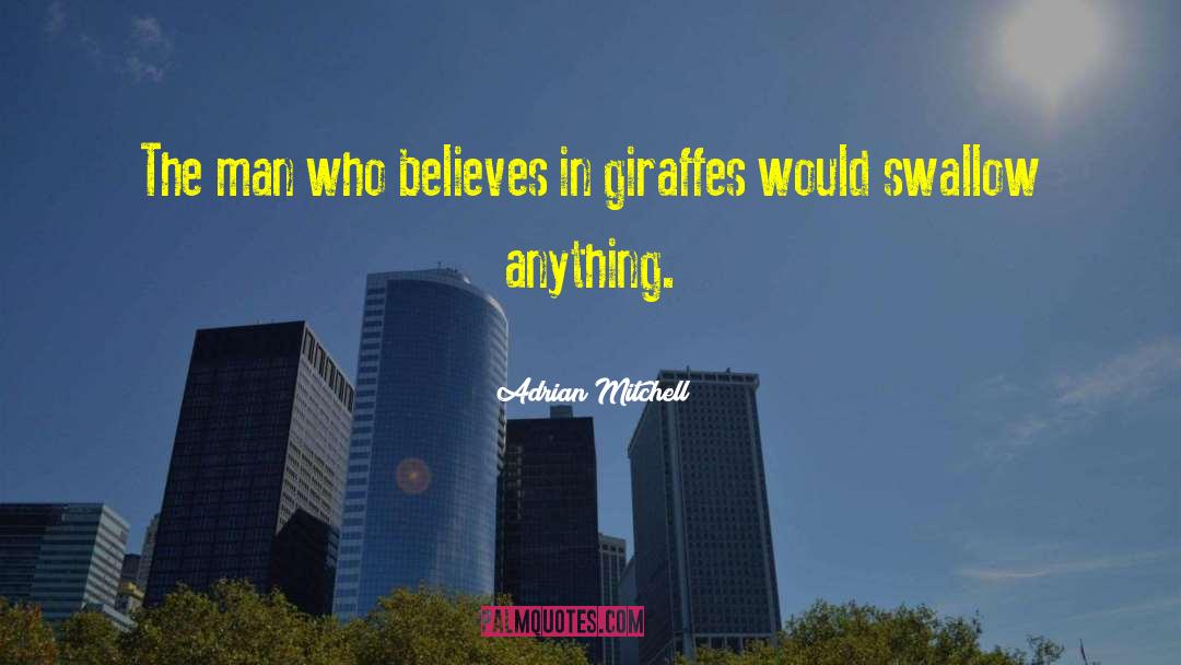 Adrian Mitchell Quotes: The man who believes in