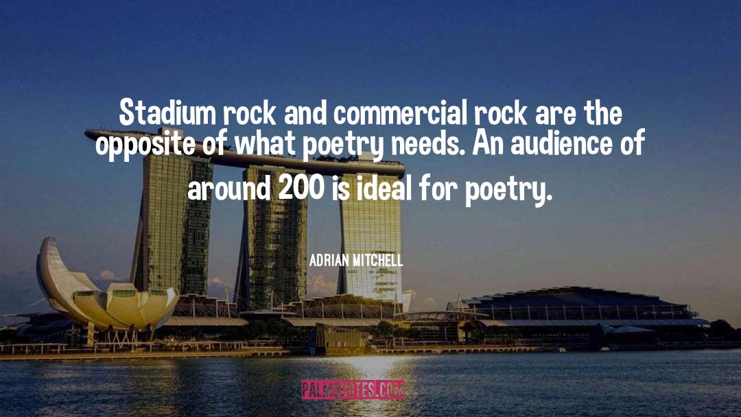 Adrian Mitchell Quotes: Stadium rock and commercial rock