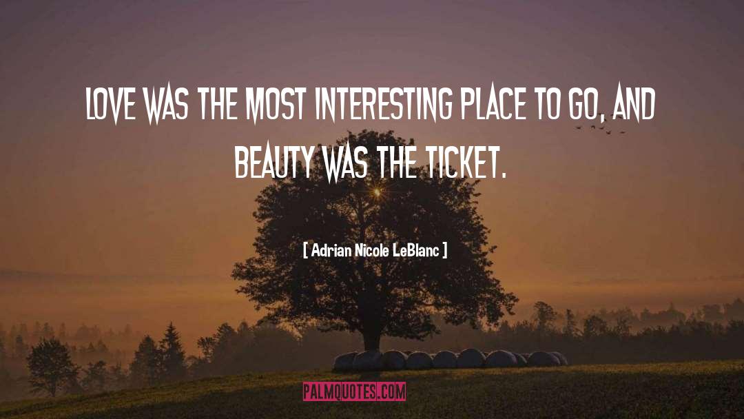 Adrian Nicole LeBlanc Quotes: Love was the most interesting
