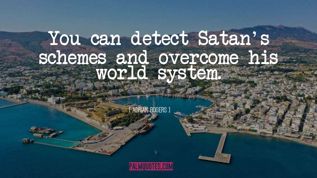 Adrian Rogers Quotes: You can detect Satan's schemes