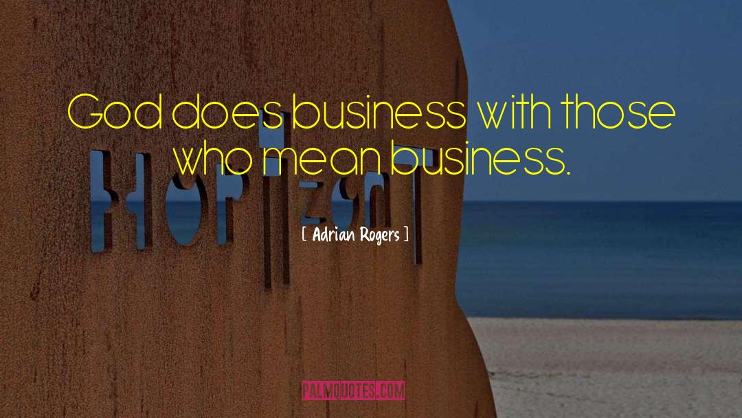 Adrian Rogers Quotes: God does business with those