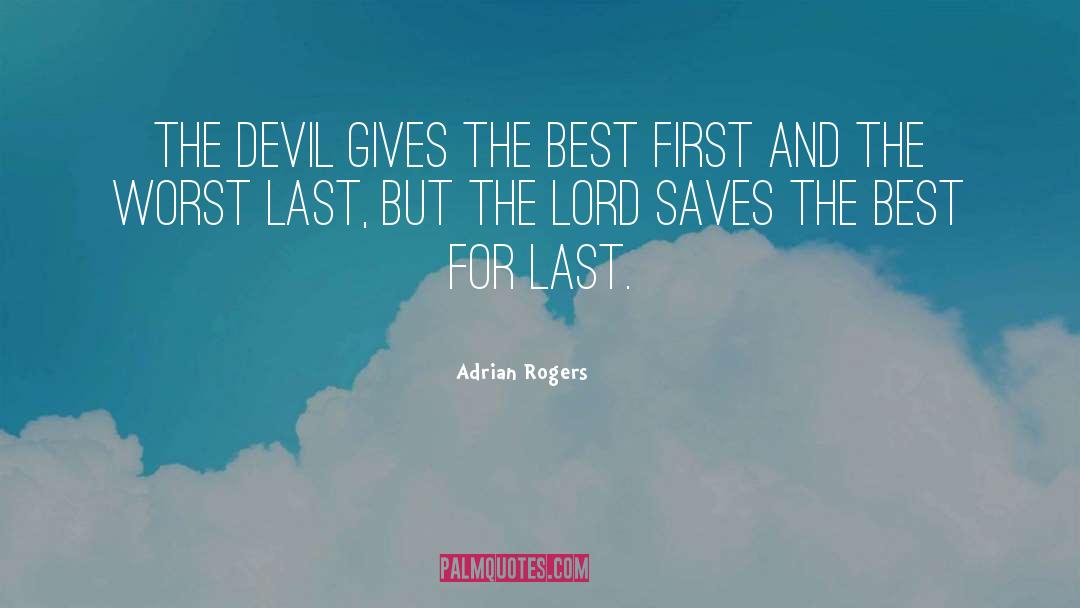 Adrian Rogers Quotes: The devil gives the best
