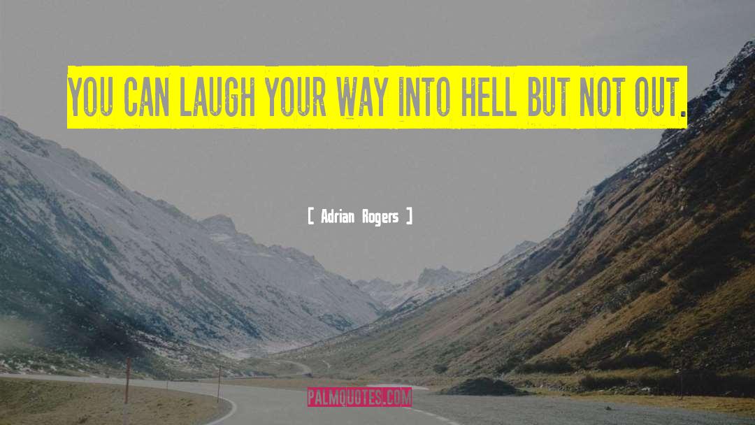 Adrian Rogers Quotes: You can laugh your way