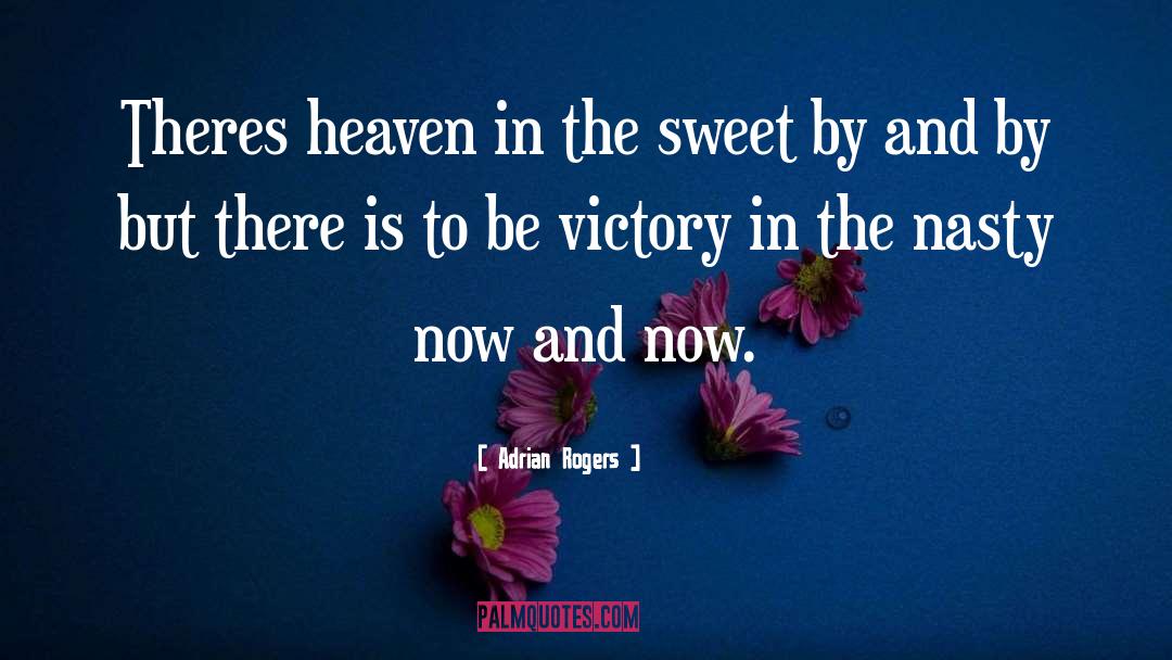 Adrian Rogers Quotes: Theres heaven in the sweet