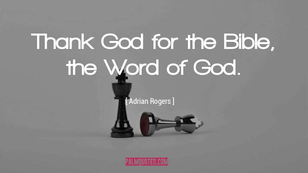 Adrian Rogers Quotes: Thank God for the Bible,