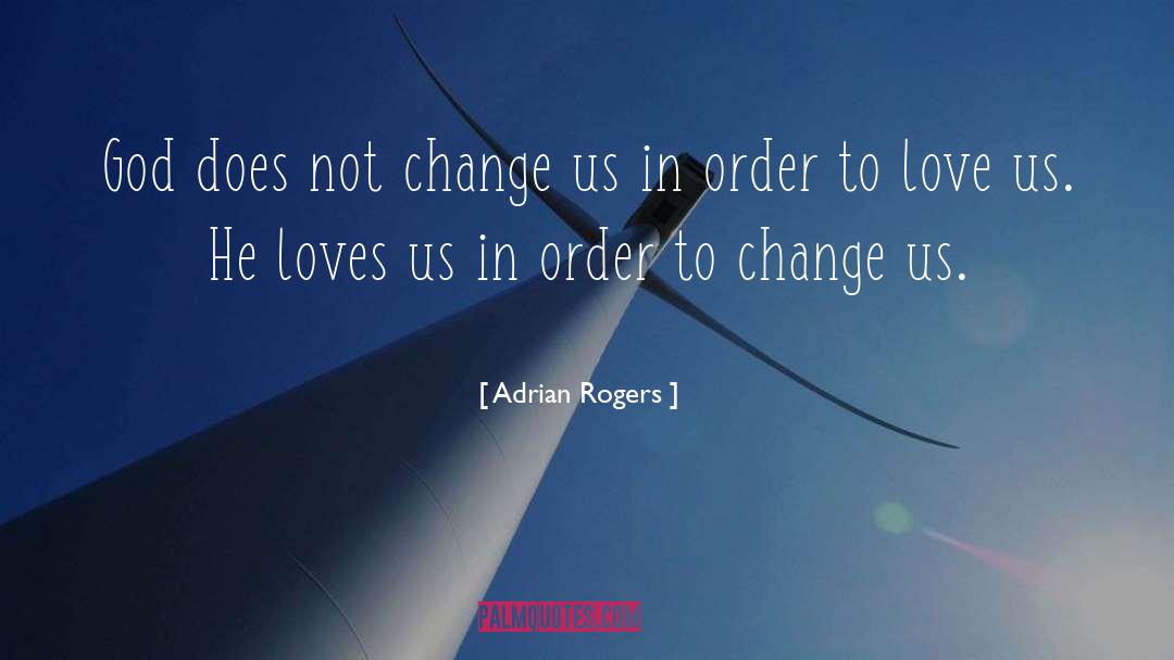 Adrian Rogers Quotes: God does not change us