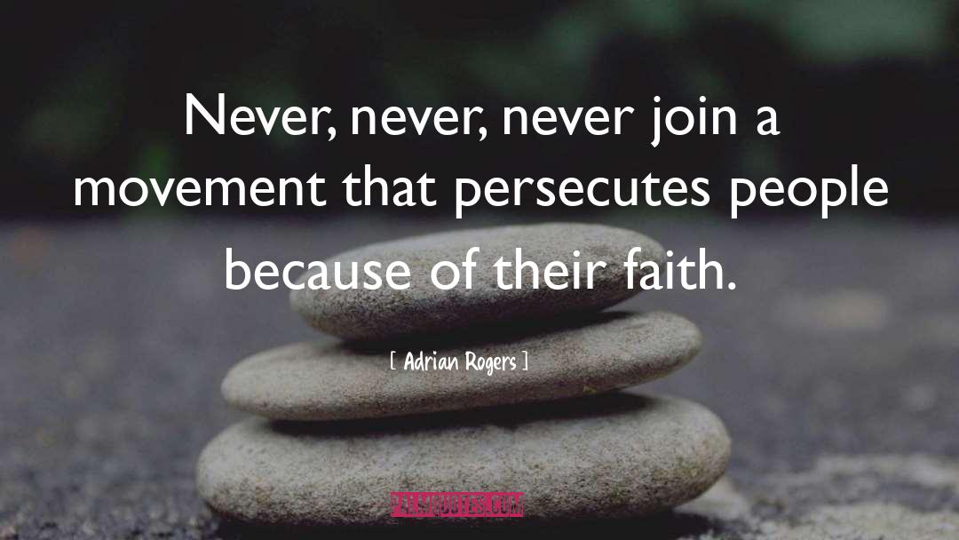 Adrian Rogers Quotes: Never, never, never join a
