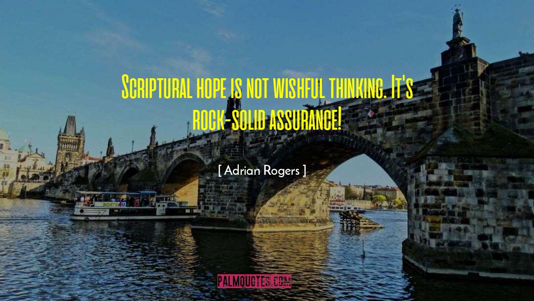 Adrian Rogers Quotes: Scriptural hope is not wishful