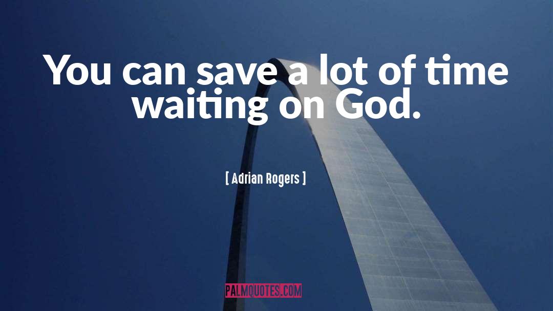 Adrian Rogers Quotes: You can save a lot