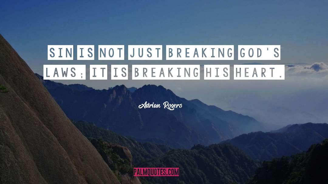 Adrian Rogers Quotes: Sin is not just breaking