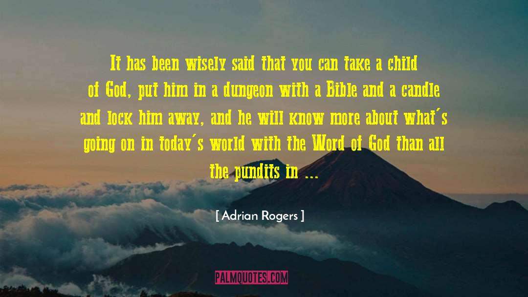 Adrian Rogers Quotes: It has been wisely said