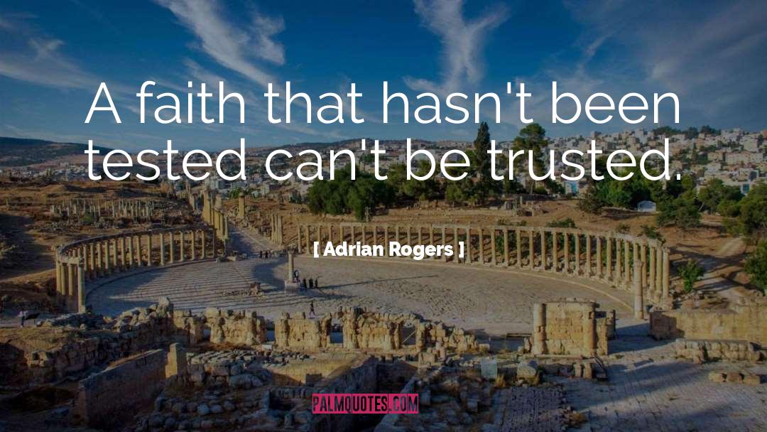 Adrian Rogers Quotes: A faith that hasn't been