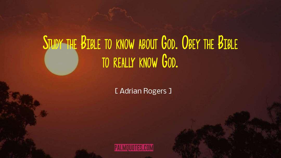 Adrian Rogers Quotes: Study the Bible to know