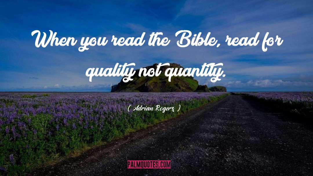 Adrian Rogers Quotes: When you read the Bible,