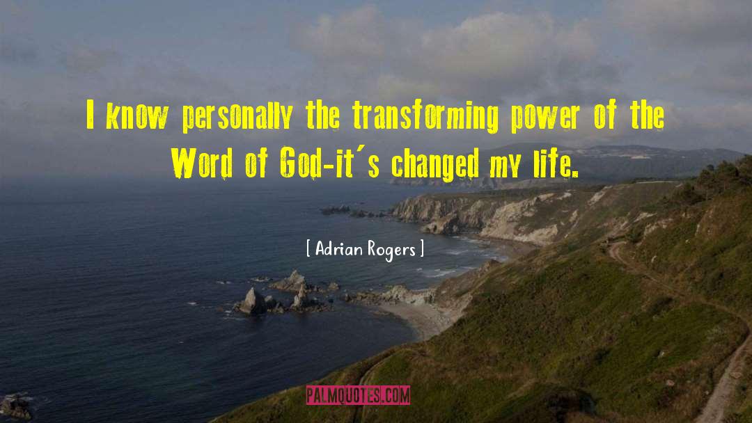 Adrian Rogers Quotes: I know personally the transforming