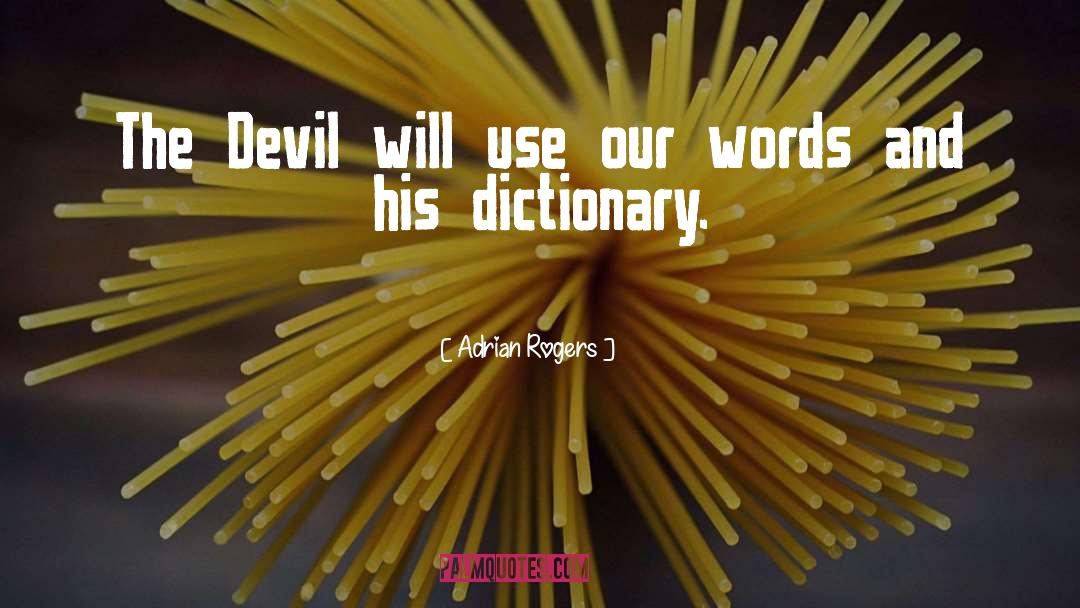 Adrian Rogers Quotes: The Devil will use our