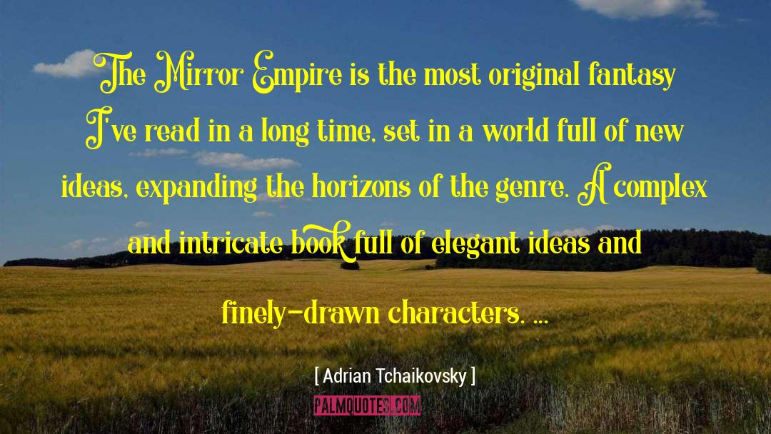 Adrian Tchaikovsky Quotes: The Mirror Empire is the