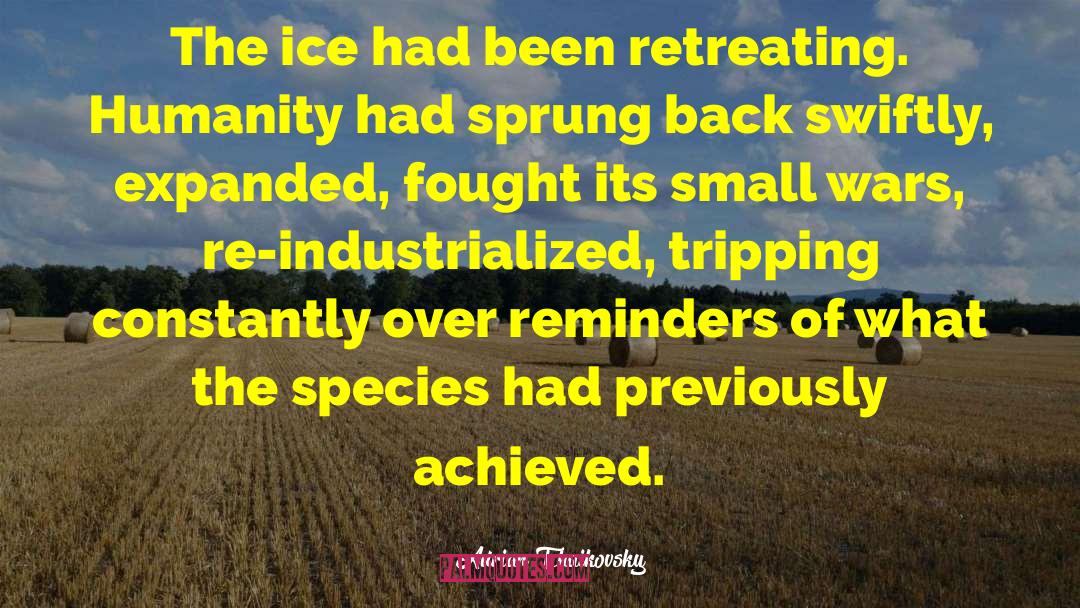 Adrian Tchaikovsky Quotes: The ice had been retreating.