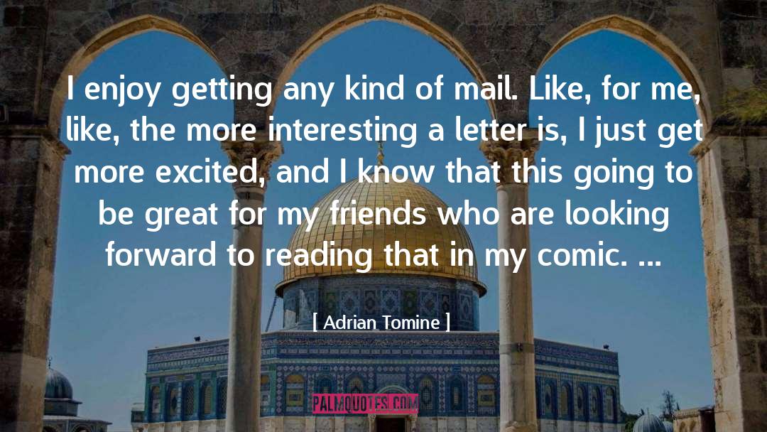 Adrian Tomine Quotes: I enjoy getting any kind