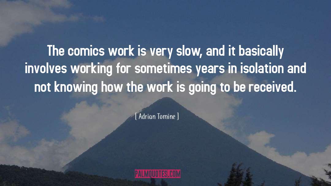Adrian Tomine Quotes: The comics work is very