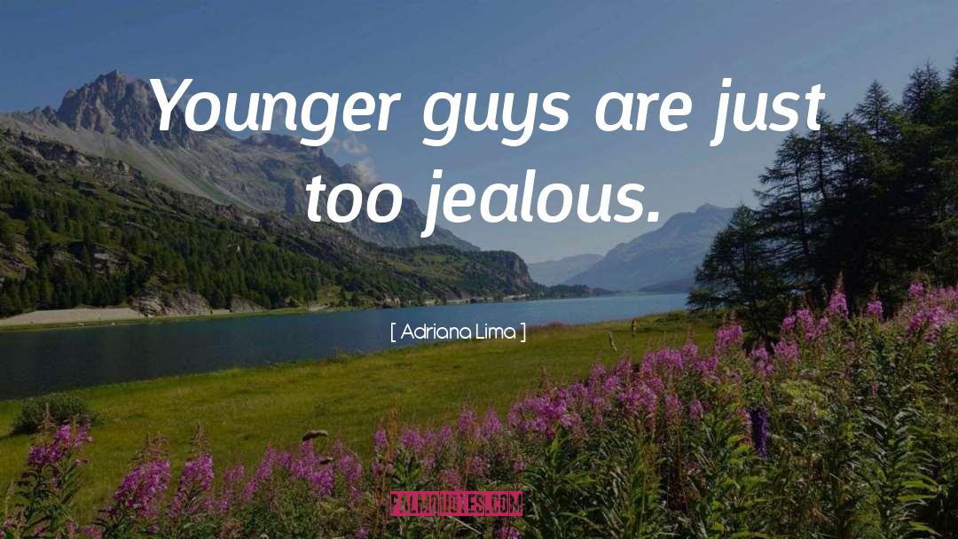 Adriana Lima Quotes: Younger guys are just too