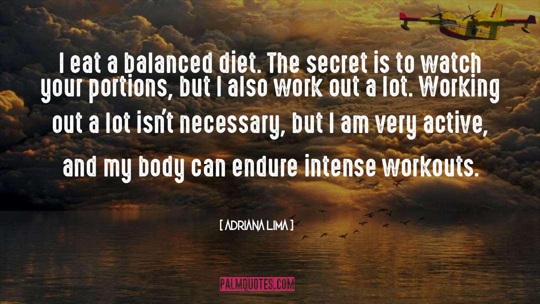 Adriana Lima Quotes: I eat a balanced diet.