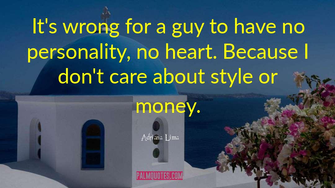 Adriana Lima Quotes: It's wrong for a guy