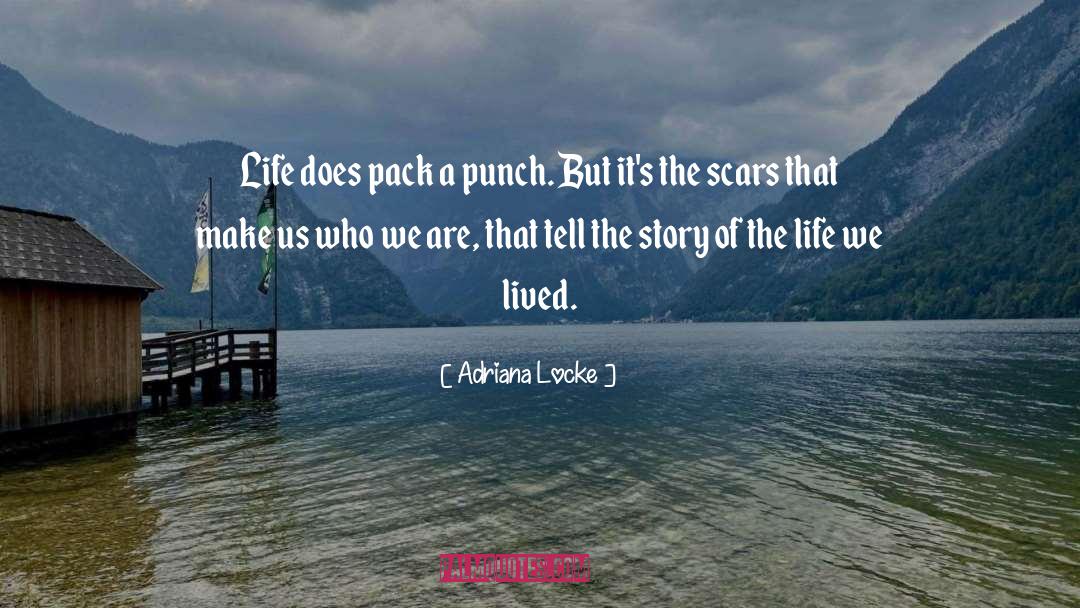 Adriana Locke Quotes: Life does pack a punch.