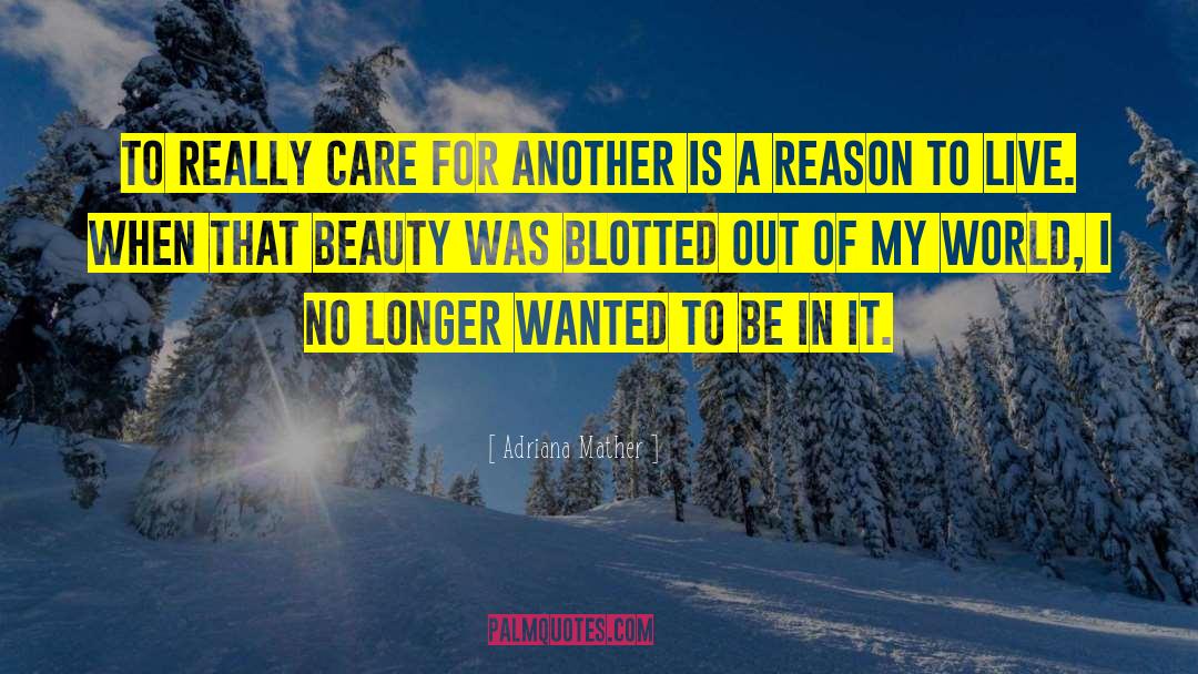 Adriana Mather Quotes: To really care for another