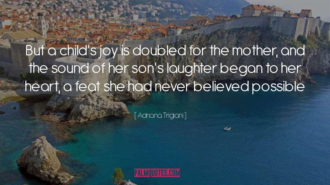 Adriana Trigiani Quotes: But a child's joy is