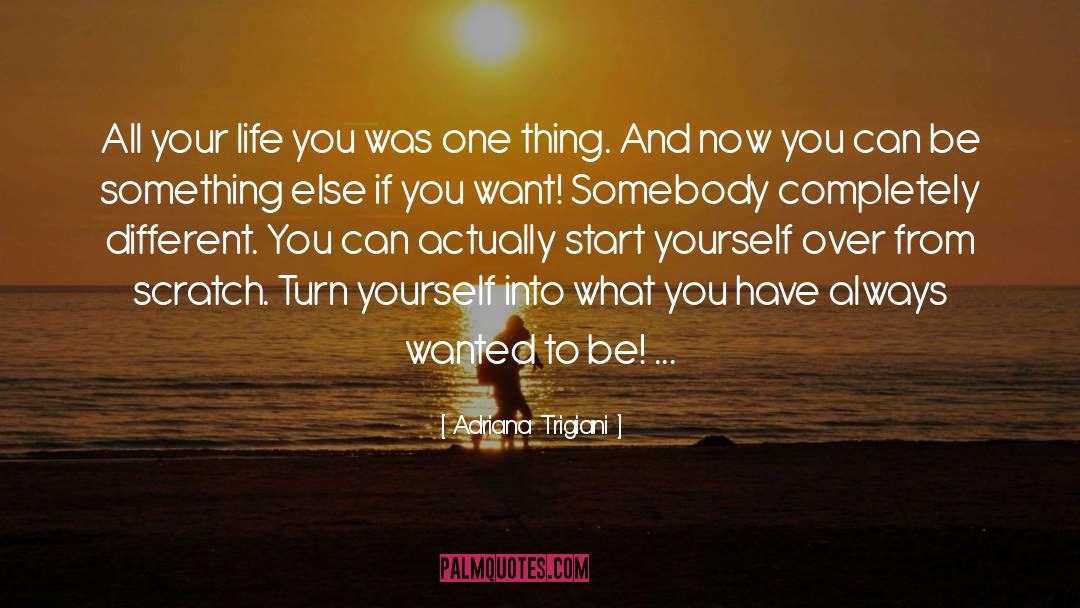 Adriana Trigiani Quotes: All your life you was