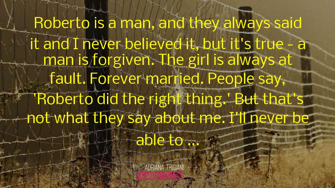 Adriana Trigiani Quotes: Roberto is a man, and