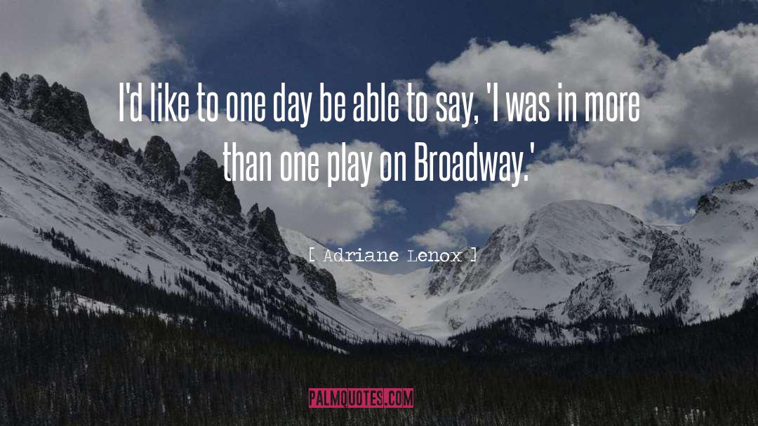 Adriane Lenox Quotes: I'd like to one day