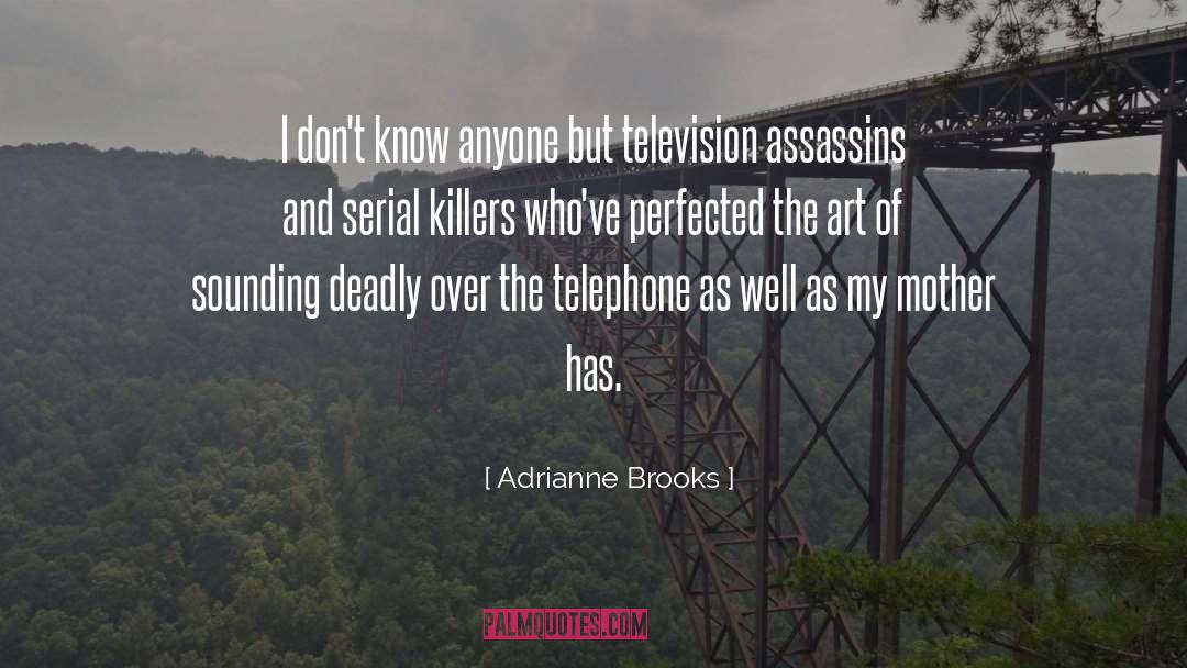 Adrianne Brooks Quotes: I don't know anyone but